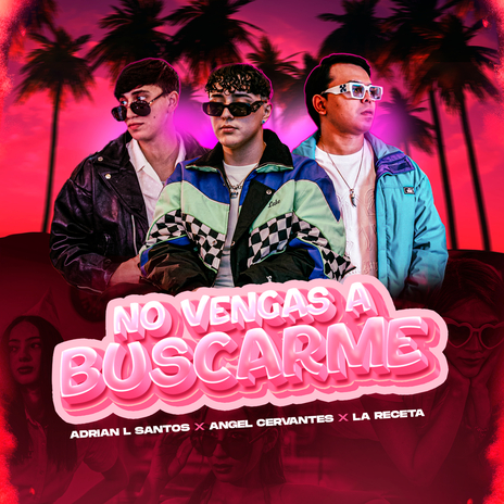 No Vengas A Buscarme ft. Adrian L Santos & La Receta | Boomplay Music