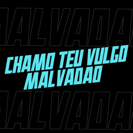 Mt - Chamo Teu Vulgo Malvadão | Boomplay Music