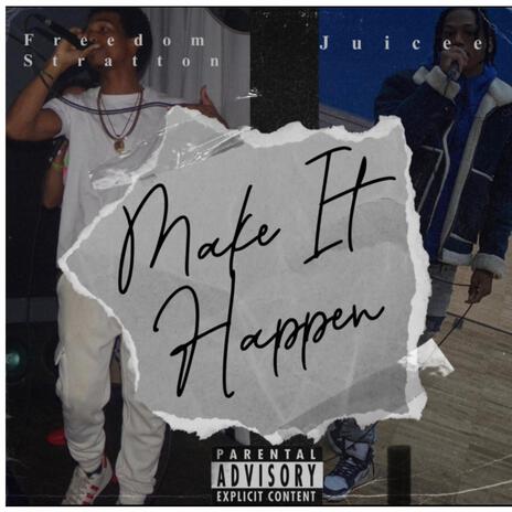 Make It Happen ft. Juicee | Boomplay Music