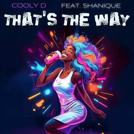 That's the way ft. Shanique | Boomplay Music