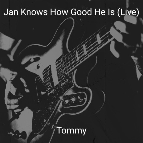 Jan Knows How Good He Is (Live) | Boomplay Music