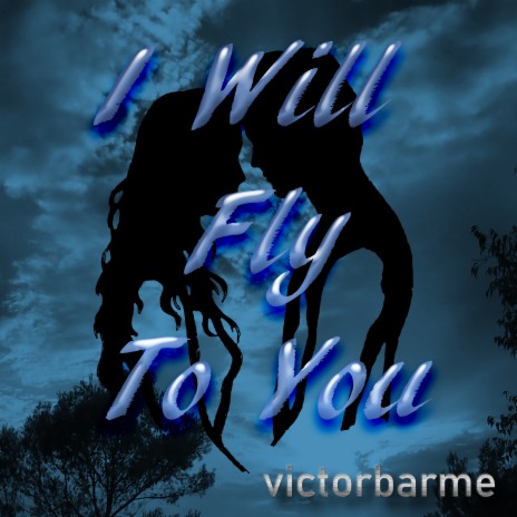 I Will Fly to You | Boomplay Music