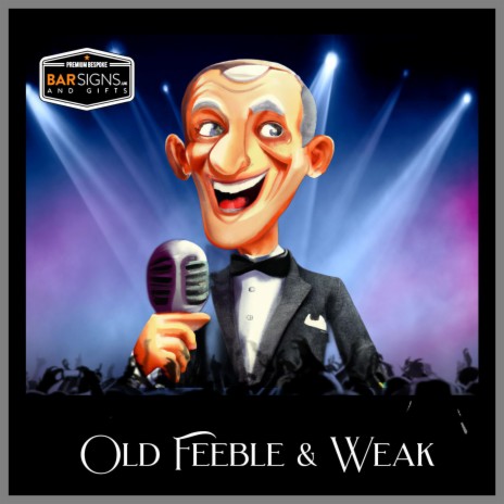 Old Feeble and Weak | Boomplay Music