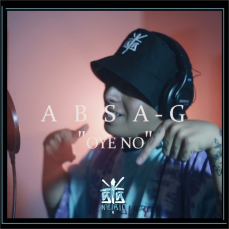 Oye no ft. Absa G. | Boomplay Music