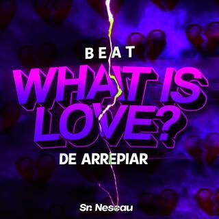 BEAT WHAT IS L0VE? (De Arrepiar)