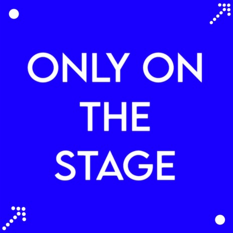 Only On The Stage (English Version) | Boomplay Music
