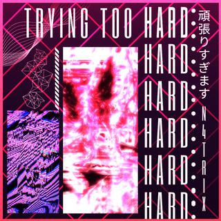 Trying_Too_Hard_