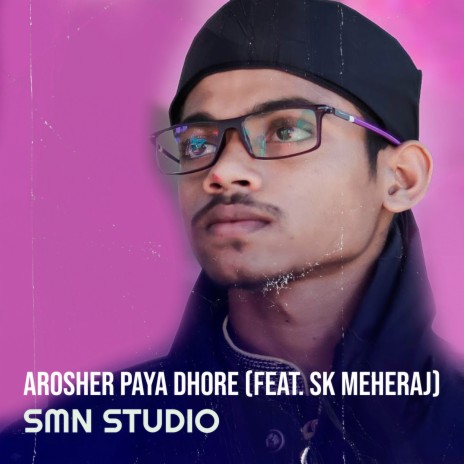 Arosher Paya Dhore ft. Sk Meheraj