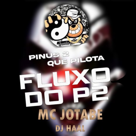 Fluxo do P2 ft. MC Jotabe | Boomplay Music