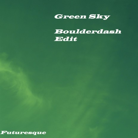 Green Sky (Boulderdash Remix) ft. Boulderdash | Boomplay Music