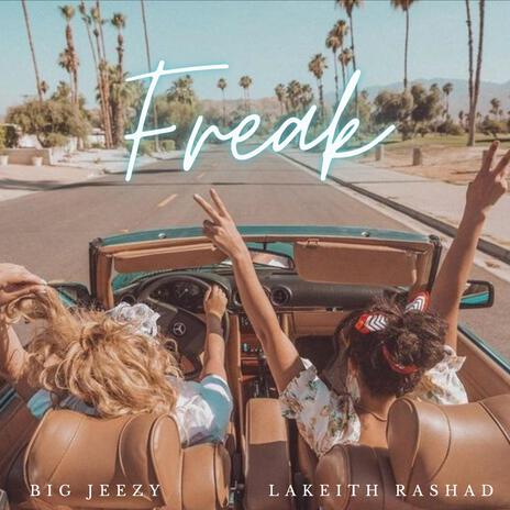 Freak ft. Lakieth Rashad | Boomplay Music