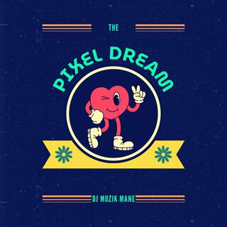 The Pixel Dream