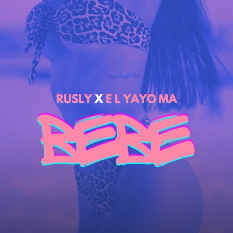 BEBE ft. EL Yayo Ma | Boomplay Music
