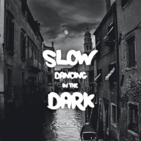 Slow Dancing In The Dark | Boomplay Music