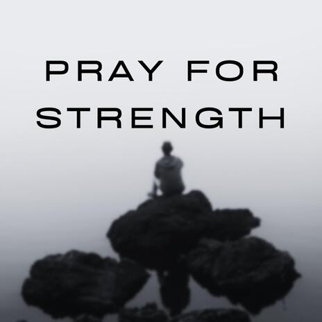 Pray For Strength ft. Braille, Meech Rhodes & Sharif Iman | Boomplay Music