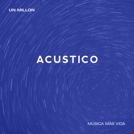 Un Millón (Acústico) | Boomplay Music