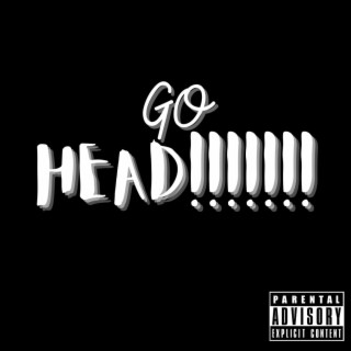 GO HEAD (FREESTYLE)