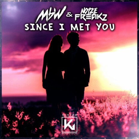 Since I Met You ft. NoizeFreakz