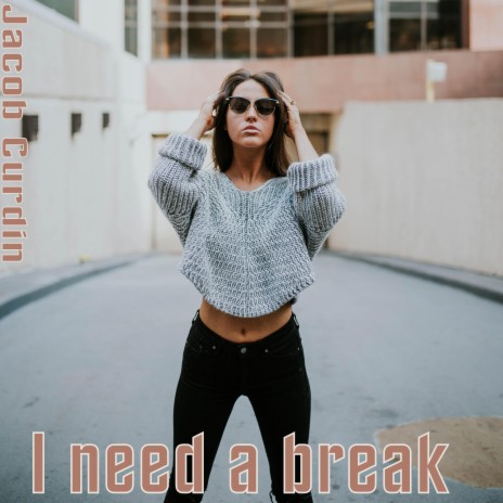 I need a break | Boomplay Music