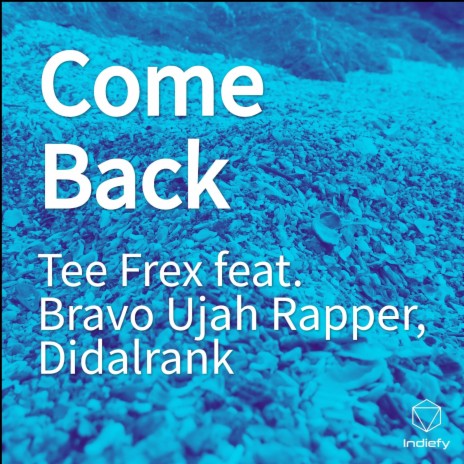 Come Back ft. Bravo Ujah Rapper & Didalrank | Boomplay Music