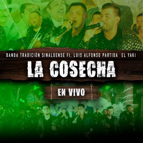 La Cosecha (Live) ft. Luis Alfonso Partida El Yaki | Boomplay Music