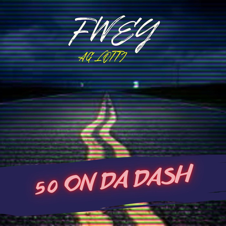 50 On Da Dash ft. AG Lotti | Boomplay Music