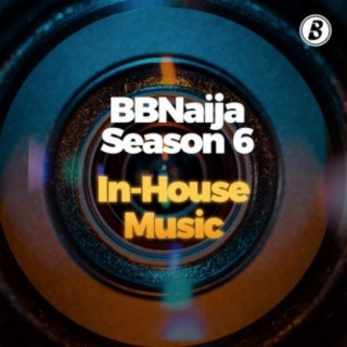 BBNaija S6 in-House Music Playlist
