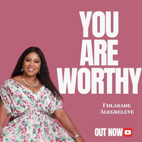 You Are Worthy | Boomplay Music