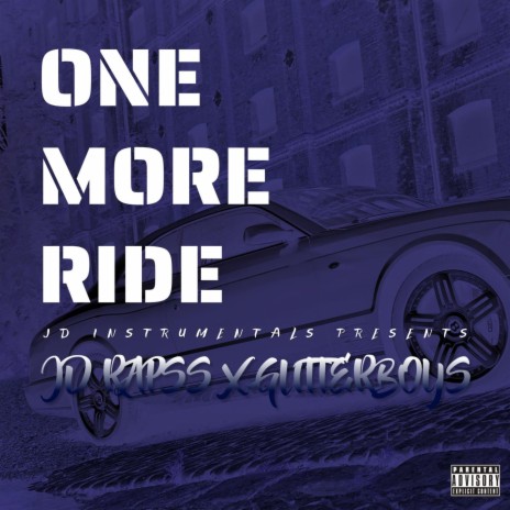 One more ride ft. Gutterboys