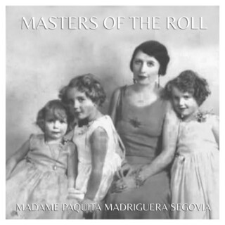 Masters of the Roll: Madame Paquita Madriguera Segovia