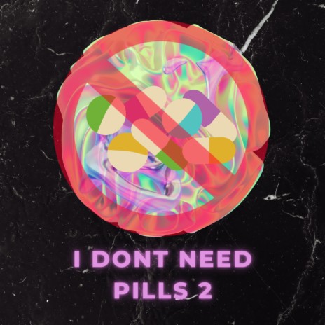 I Dont Need Pills 2 | Boomplay Music