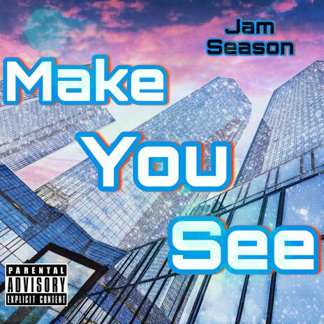 Make You See | Boomplay Music