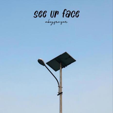 see ur face | Boomplay Music