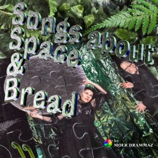 Songs about Space and Bread