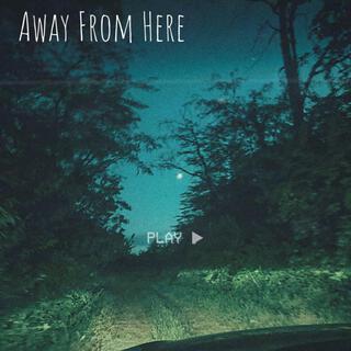 Away From Here