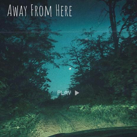 Away From Here | Boomplay Music