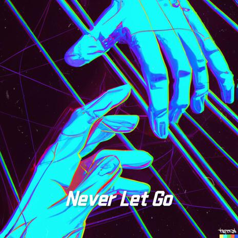 Never Let Go | Boomplay Music