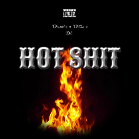 Hot Shit ft. Chancho & DannyB | Boomplay Music