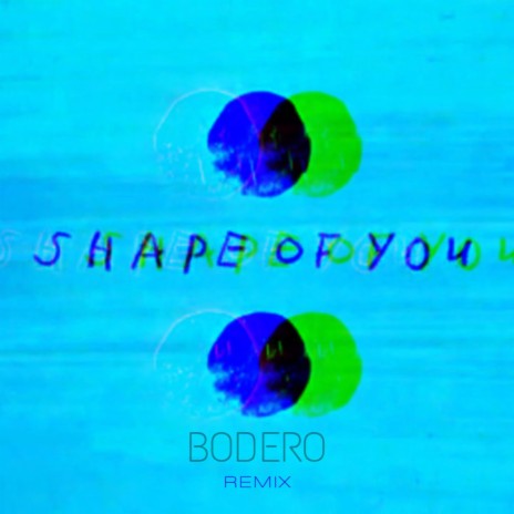 Shape Of You (Bodero Remix) | Boomplay Music