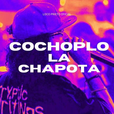 Cochoplo La Chapota ft. Loco Prieto Oficial | Boomplay Music