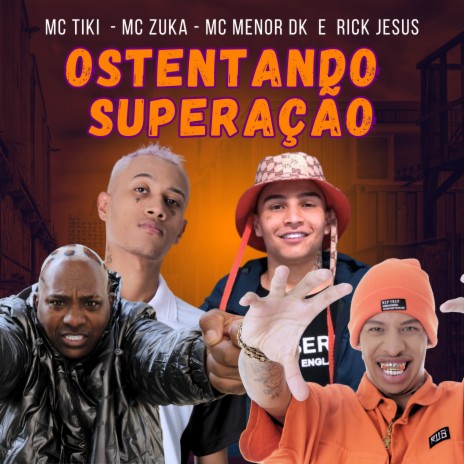 Ostentando Superação ft. MC Zuka, Rick Jesus & Mc Menor Dk | Boomplay Music