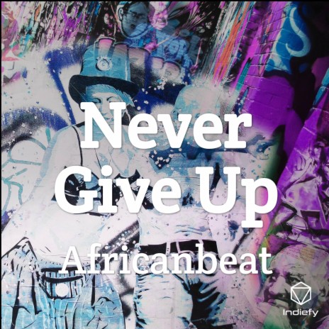 Never Give Up | Boomplay Music