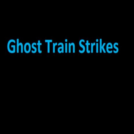 Ghost Train Strikes