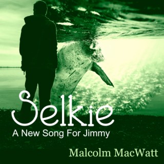 Selkie (A New Song for Jimmy)