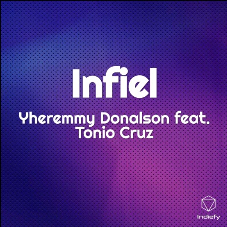 Infiel ft. Tonio Cruz | Boomplay Music