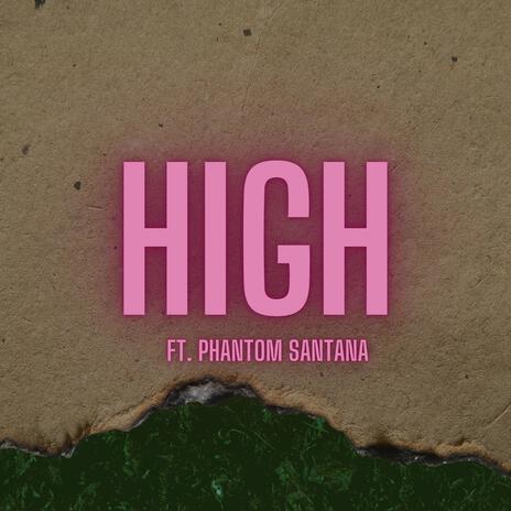 High ft. Phantom Santana | Boomplay Music