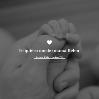 Te quiero mucho mamá Helen