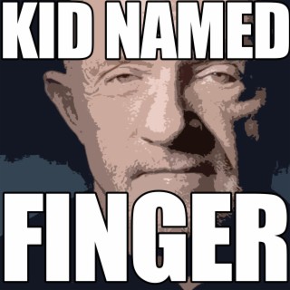 Kid Named Finger (Waltuh Put your D Away)