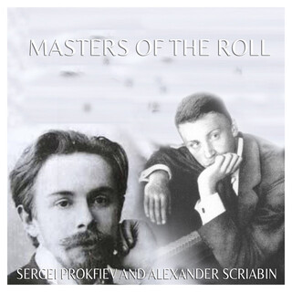 Masters of the Roll: Sergei Prokofiev and Alexander Scriabin