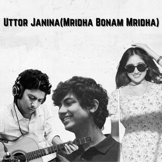 Uttor Janina ft. Mahtim Shakib & Tashfia Tasnova Chowdhury lyrics | Boomplay Music